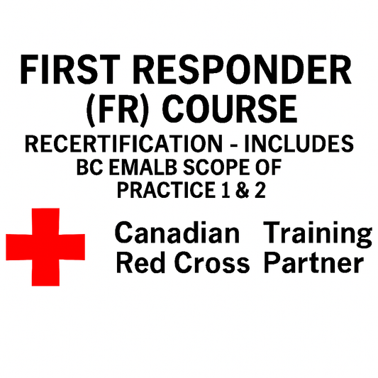 First Responder (FR) Recertification - Includes BC EMALB  Scope of practice 1 & 2